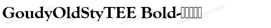 GoudyOldStyTEE Bold字体转换
